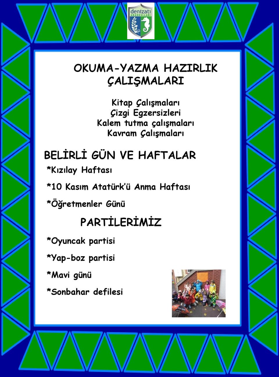 *Kızılay Haftası *10 Kasım Atatürk ü Anma Haftası *Öğretmenler Günü