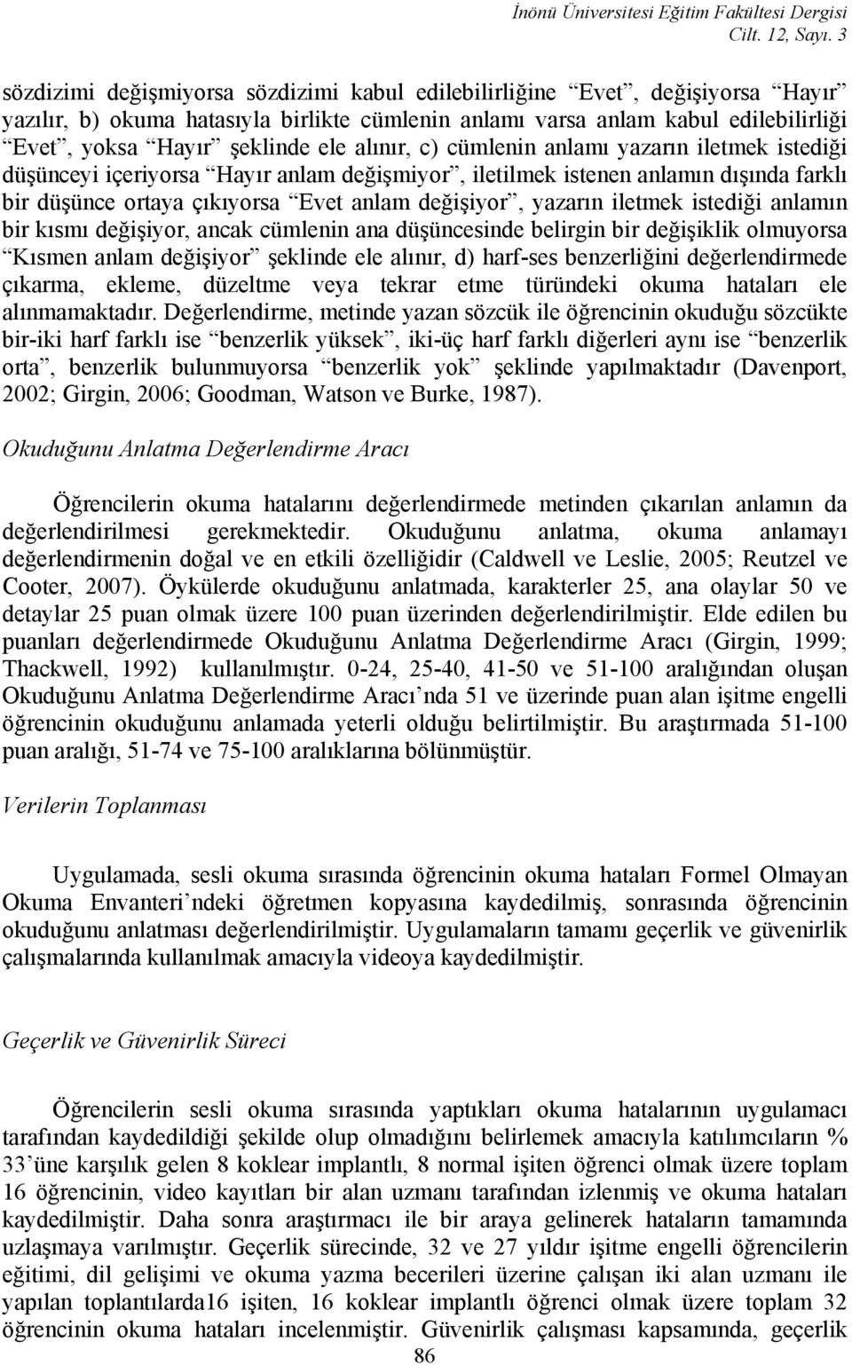 alınır, c) cümlenin anlamı yazarın iletmek istediği düşünceyi içeriyorsa Hayır anlam değişmiyor, iletilmek istenen anlamın dışında farklı bir düşünce ortaya çıkıyorsa Evet anlam değişiyor, yazarın