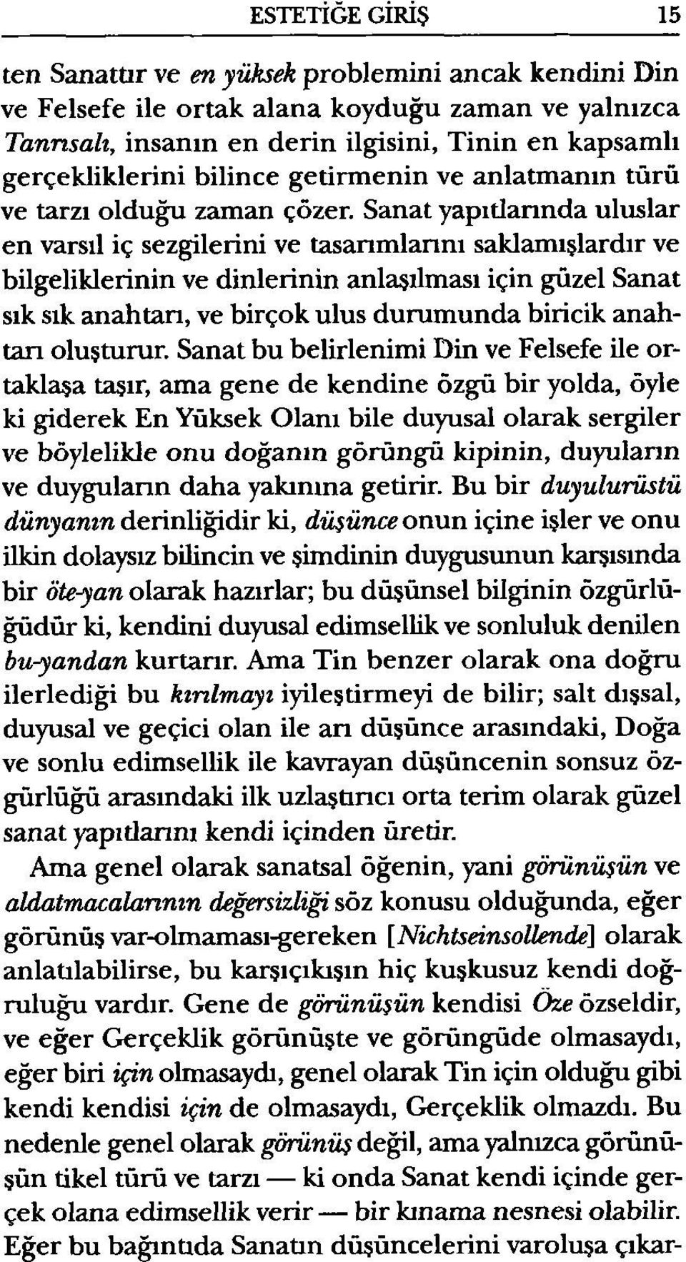 Sanat yapıtlannda uluslar en varsıl iç sezgilerini ve tasarımlarını saklamışlardır ve bilgeliklerinin ve dinlerinin anlaşılması için güzel Sanat sık sık anahtarı, ve birçok ulus durumunda biricik