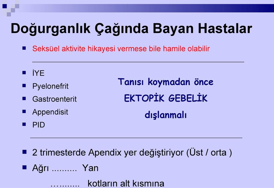 Appendisit PID Tanısı koymadan önce EKTOPİK GEBELİK dışlanmalı 2