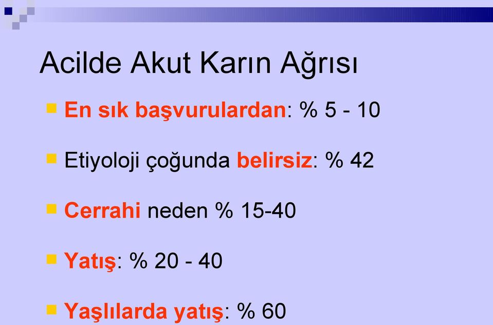 çoğunda belirsiz: % 42 Cerrahi neden