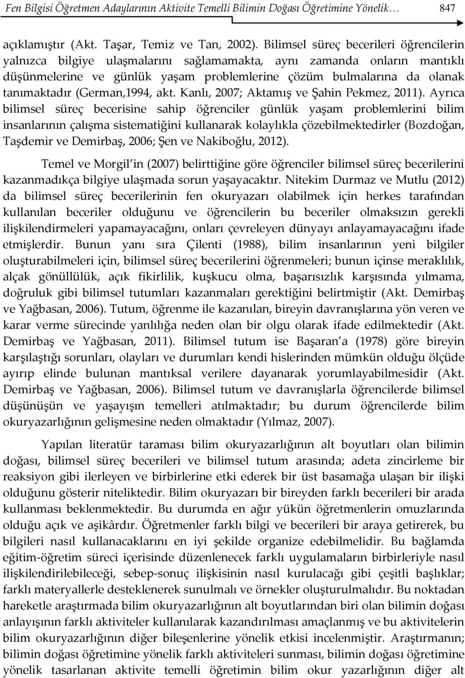 (German,1994, akt. Kanlı, 2007; Aktamış ve Şahin Pekmez, 2011).