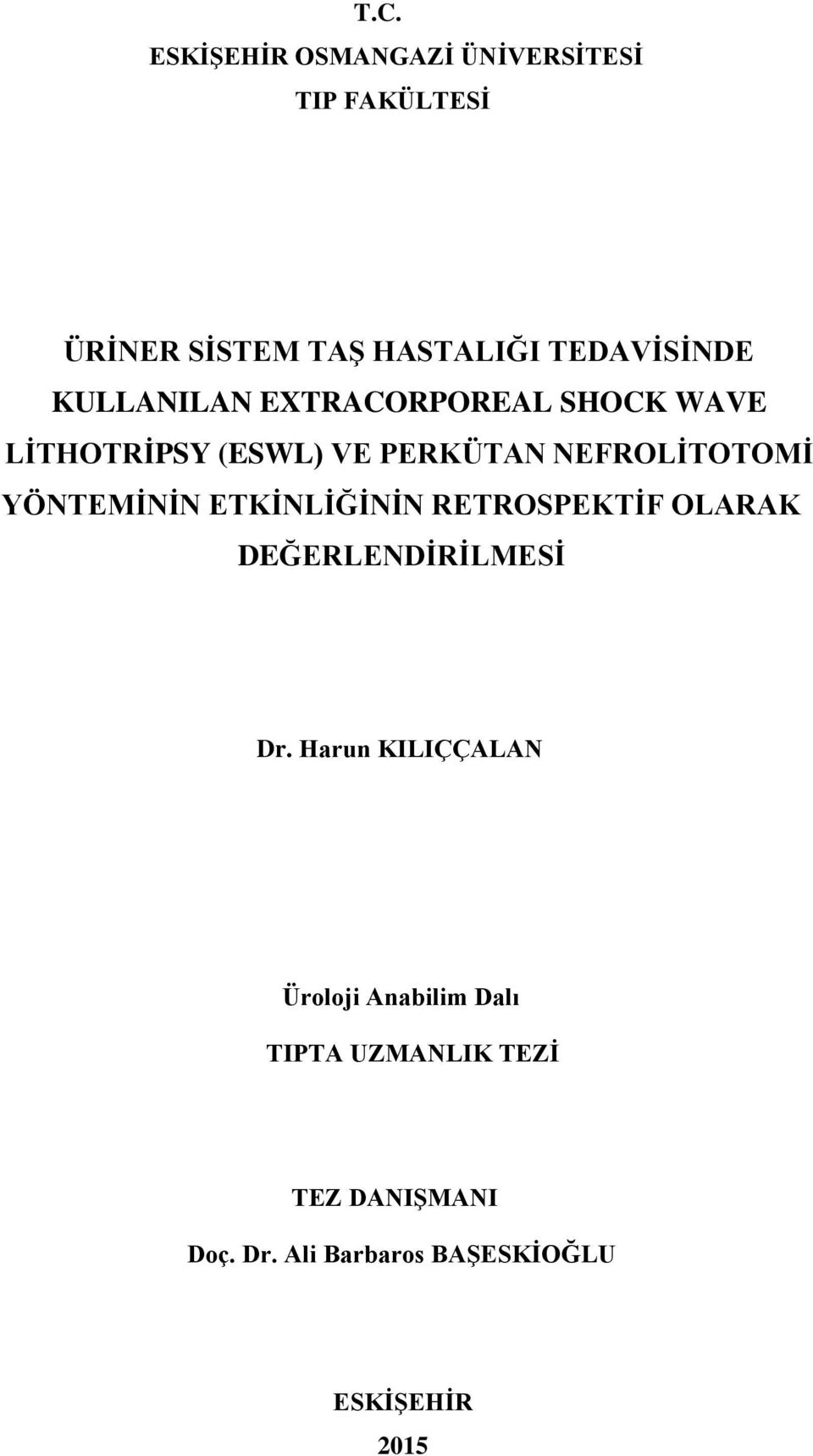 NEFROLĠTOTOMĠ YÖNTEMĠNĠN ETKĠNLĠĞĠNĠN RETROSPEKTĠF OLARAK DEĞERLENDĠRĠLMESĠ Dr.