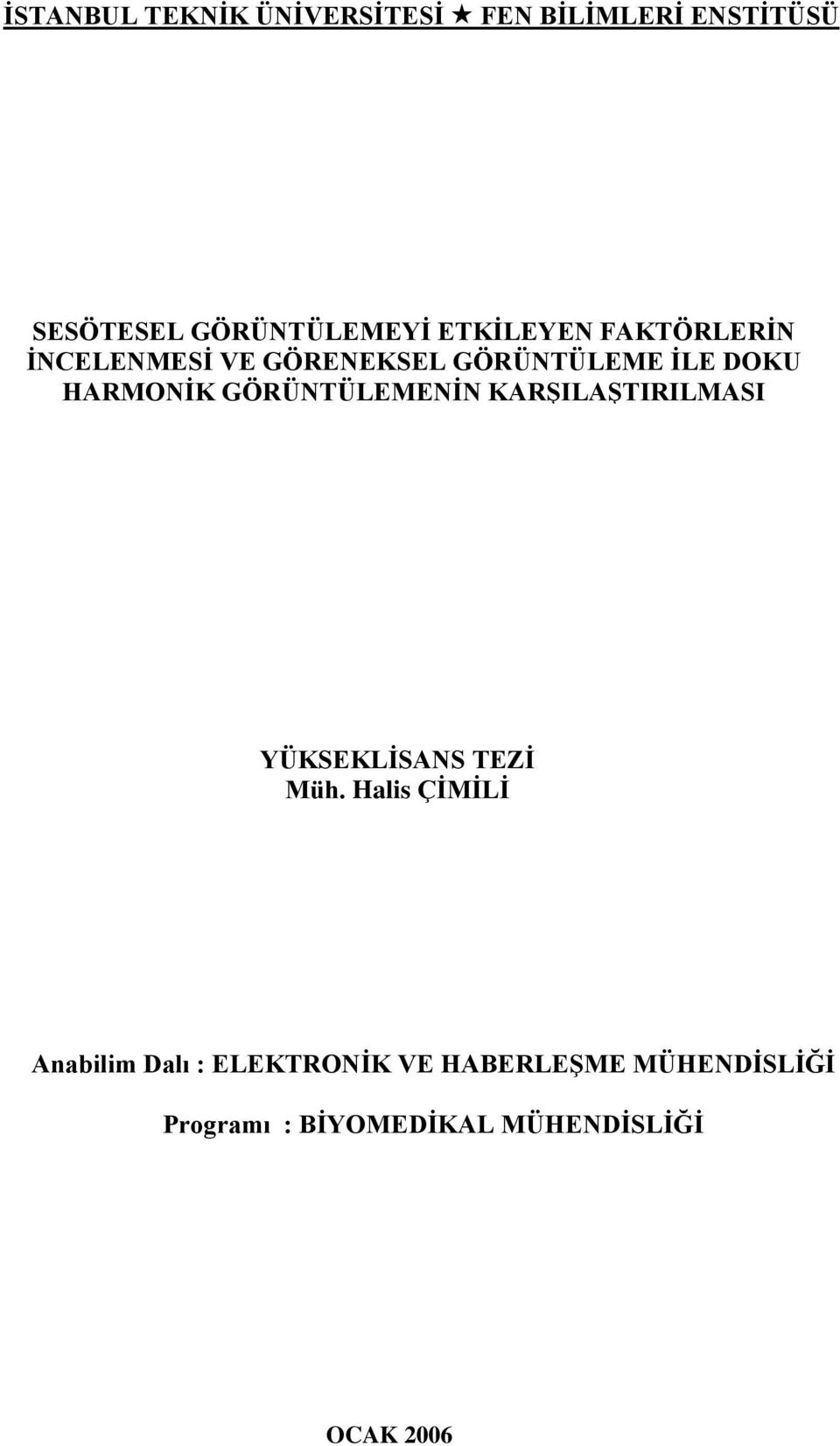 GÖRÜNTÜLEMENİN KARŞILAŞTIRILMASI YÜKSEKLİSANS TEZİ Müh.