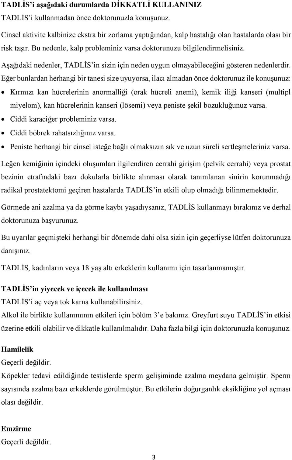 Aşağıdaki nedenler, TADLİS in sizin için neden uygun olmayabileceğini gösteren nedenlerdir.