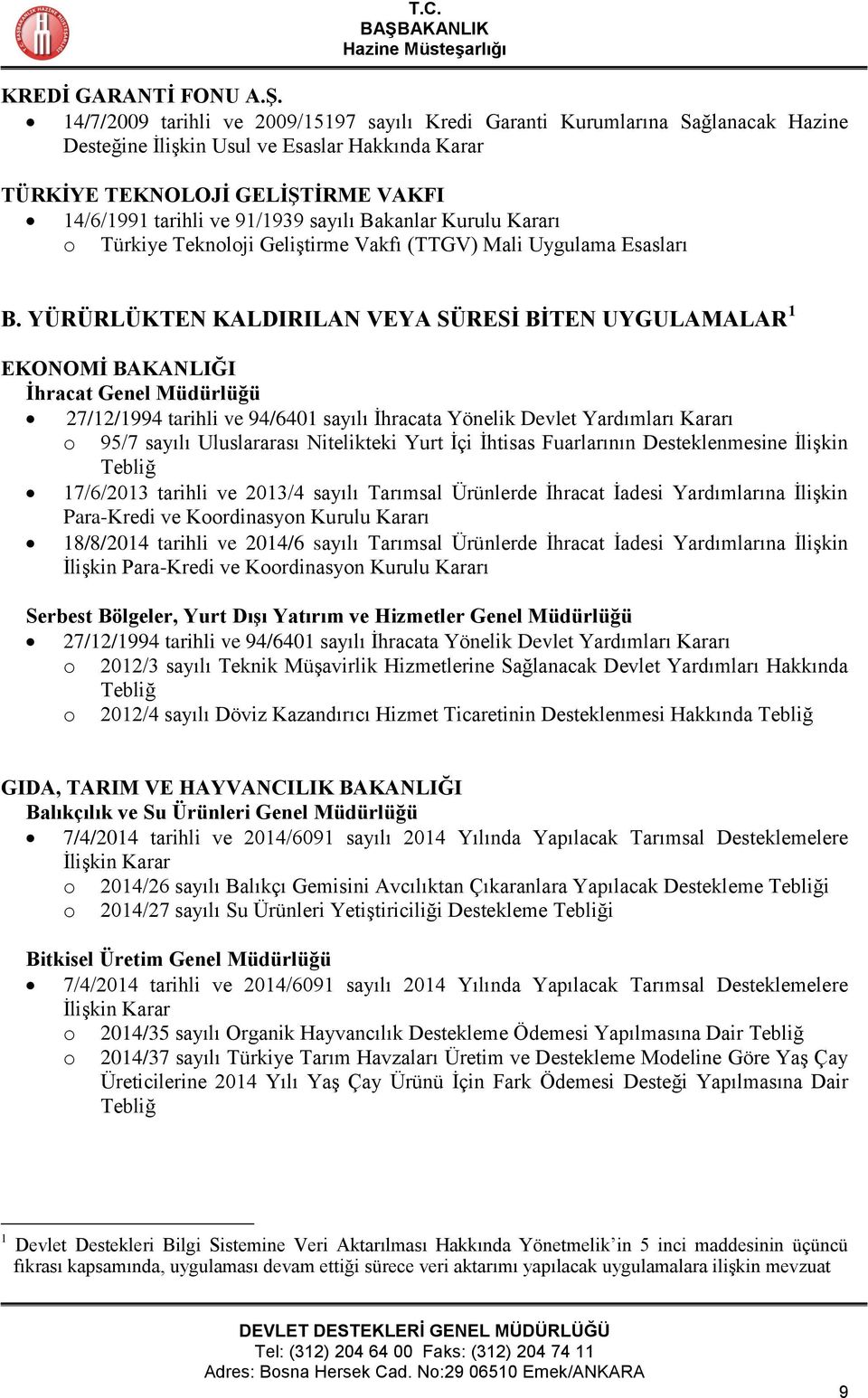 sayılı Bakanlar Kurulu Kararı o Türkiye Teknoloji Geliştirme Vakfı (TTGV) Mali Uygulama Esasları B.