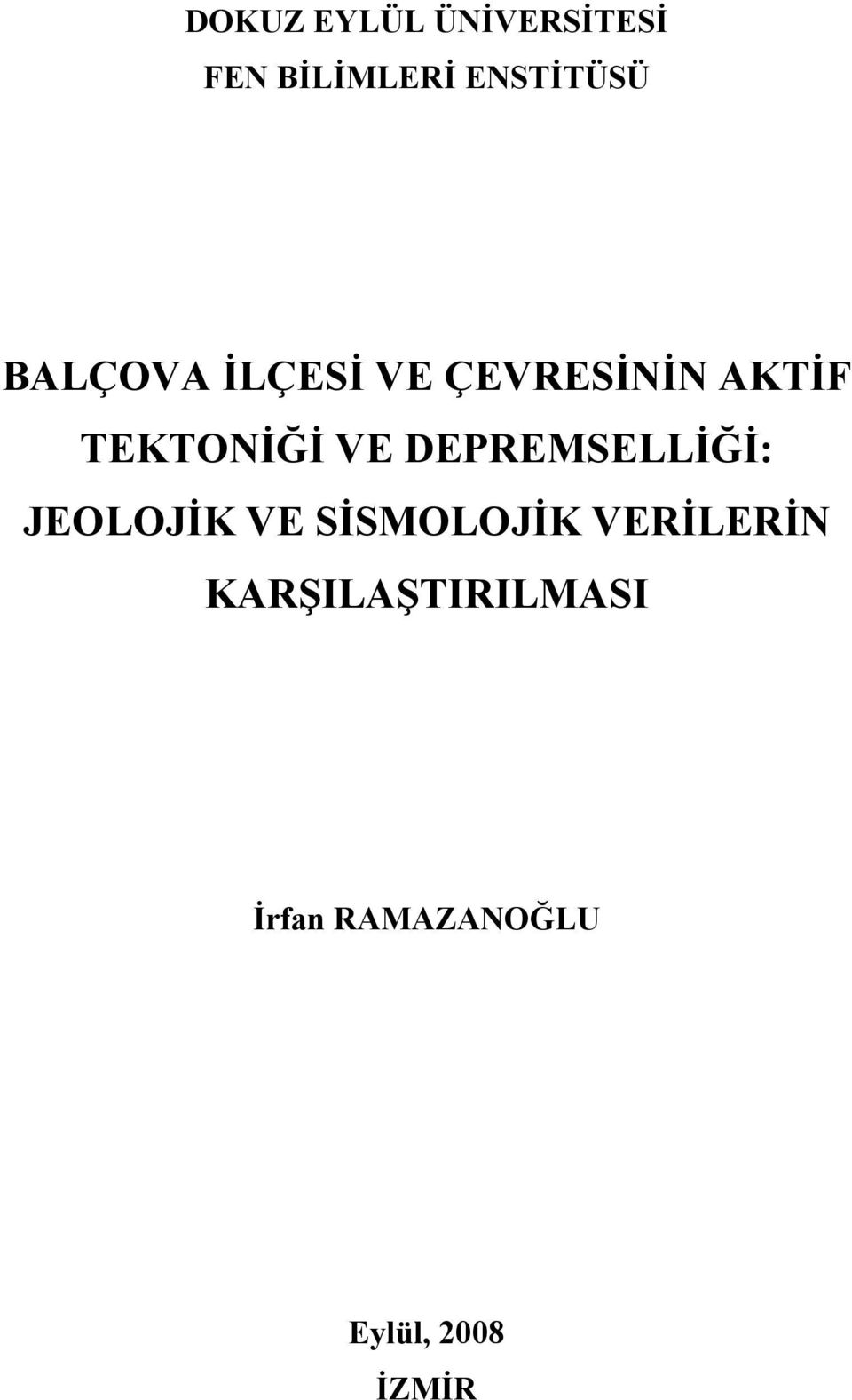 DEPREMSELLİĞİ: JEOLOJİK VE SİSMOLOJİK VERİLERİN