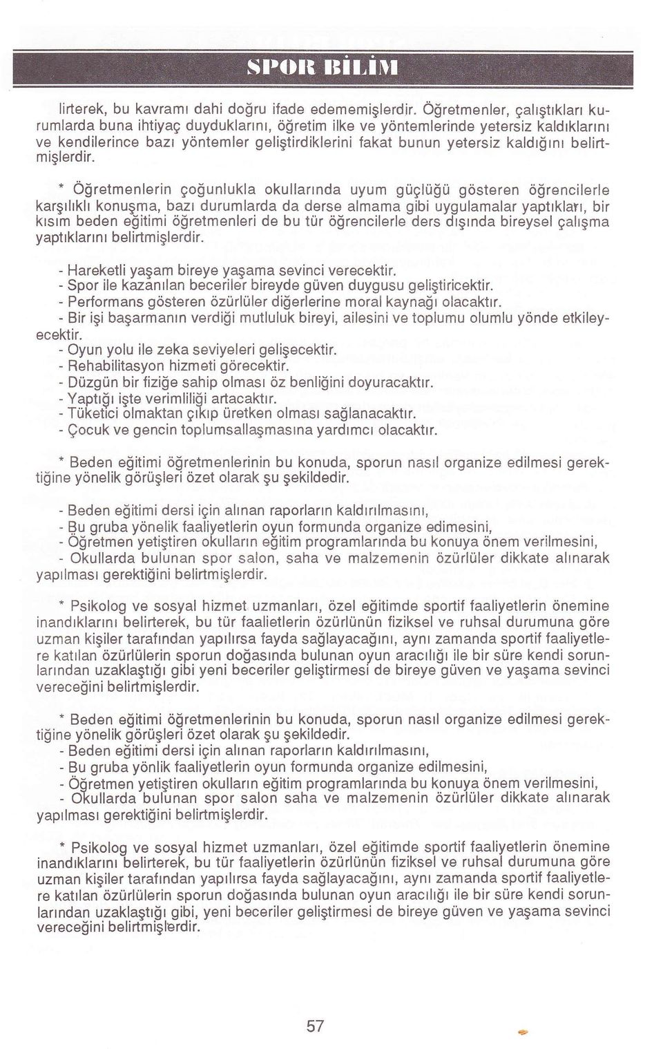 ri gosteren ofrencilerle kargrhklr konugma, bazr durumlarda da derse almama gibi uygulamalar yaptrklart, bir ktstm beden e$itimi o$retmenleri de bu t0r o!