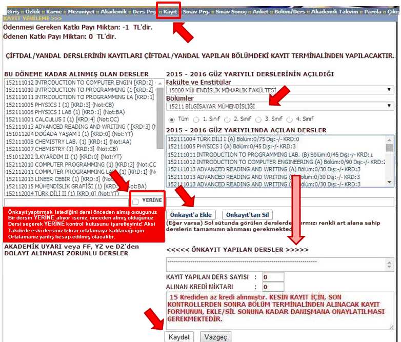 .. Bölüm Öğretim yer aldığı seçenekten 1.sınıfta açılan derslerinizi (Bölüm web sayfamızda bulunan 2015 MEZUNİYET ŞABLONU bağlantısı 1.ci yarıyılda açılan tüm dersleri (http://makina.ogu.edu.