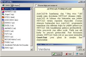 Bu pencerede istenilen dosya türü seçilir ve Okunan bilgiyi yeni projeye al işaretlenmiş ise yeni bir NETCAD ekranõnda, işaretlenmemiş ise varolan projeye eklenerek dosya okuma işlemi