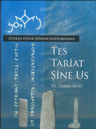 [KİTAP DEĞERLENDİRME] ÖTÜKEN UYGUR DÖNEMİ YAZITLARI Erkan Hirik * Osman Mert, Ötüken Uygur Dönemi Yazıtlarından Tes, Tariat, Şine Us, Ankara: Belen Yayıncılık, 2009.