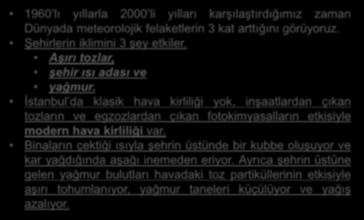 Okuma Parçası: Küresel Isınma ve İklim Değişikliği (dvm.) 1960 lı yıllarla 2000 li yılları karşılaştırdığımız zaman Dünyada meteorolojik felaketlerin 3 kat arttığını görüyoruz.