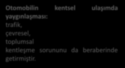 Mevcut Durum ve Algı Kent ve otomobil, her ikisi de ne kadar mükemmel olursa olsun, beraber her zaman mükemmel olmayabilirler / Durning HOUSTON Otomobilin kentsel ulaşımda yaygınlaşması: trafik,