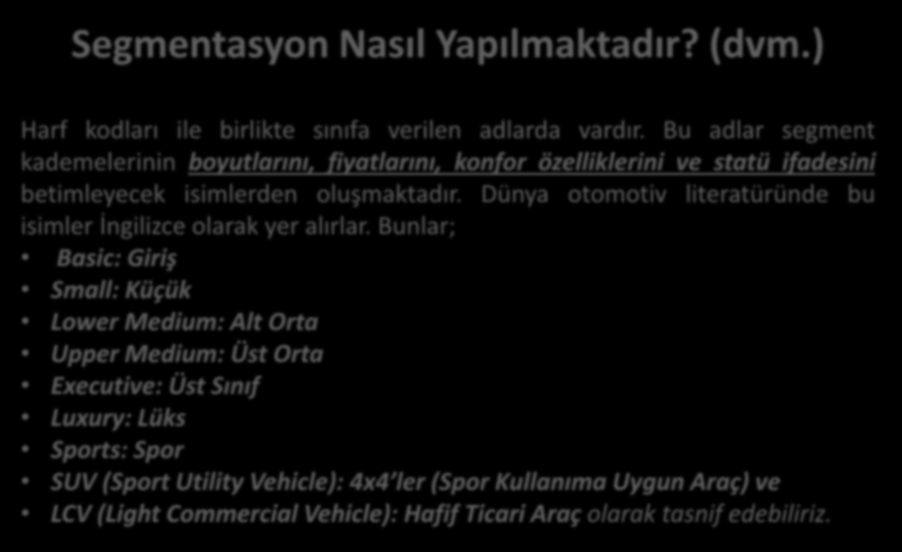 Segmentasyon Nasıl Yapılmaktadır? (dvm.) Harf kodları ile birlikte sınıfa verilen adlarda vardır.