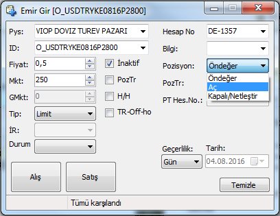 Pozisyon Kapatıcı Emir Global Hesap Pozisyon Kapatıcı Emir: Global hesaplarda pozisyon kapatma işlemi yapmak için «Emir Giriş» ekranındaki «Pozisyon» alanının «Kapalı/Netleştir» olarak seçilmesi