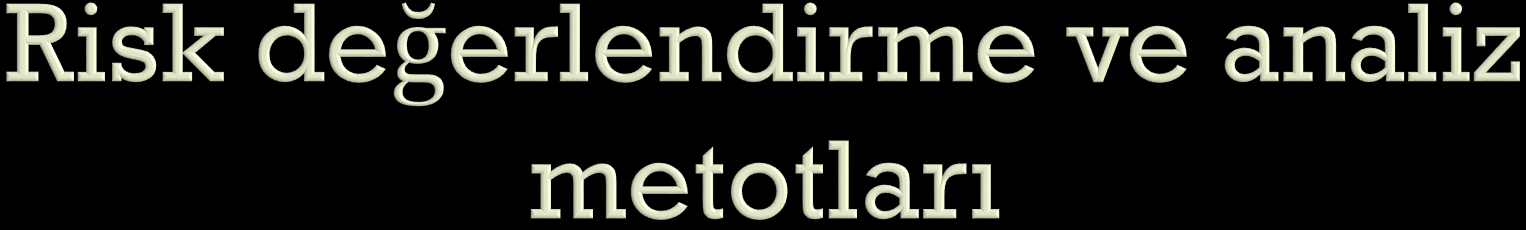 Önemli : İSG uygulandığı günden bugüne kadar risk metotları 1 defa soruldu daha sorulmadı.aslın+ da bu metotlar keyfi ve görecel metotlardır.