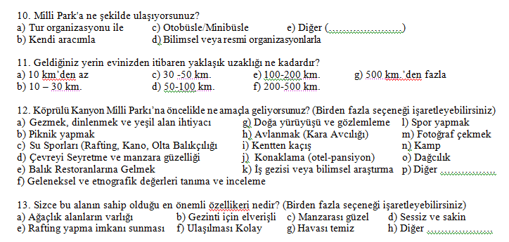 Anket Sonuçları-III Geliş Amacı Gezmek, Dinlen., Yeşil Alan (% 65.7) Rafting ve Kano (55.5) Alanın Sahip Oldu. En Önem. Özel. Rafting İmkanı Sunması (% 71.1) Serin Olması (%30.