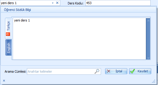 2.3.1. Dersin Adı (1) Ders Adı bölümünü tıkladığımızda yanda görülen pencere açılır. Açılan menünün alt bölümündeki arama bölümünden benzer ders isimleri aratılır.