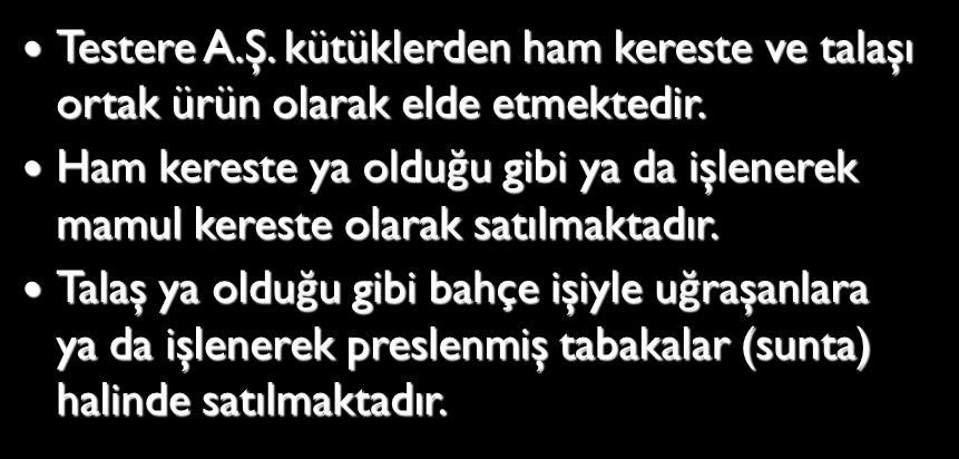 Sat veya İşlemeye Devam Et Ayrılma noktasından sonra sağlanacak ek gelir işleme maliyetlerinden doğacak ek maliyetten büyük olduğu sürece işlemeye devam edip satmak daha karlı olacaktır. Testere A.Ş.