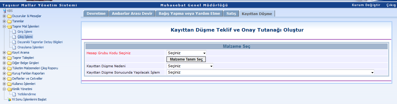 Aşağıda kayıttan düşme işlemine ilişkin bir örnek uygulama yapılmıştır. Çıkış işlemleri menüsü altındaki kayıttan düşme işlem seçeneği seçildiğinde aşağıdaki pencere açılır.