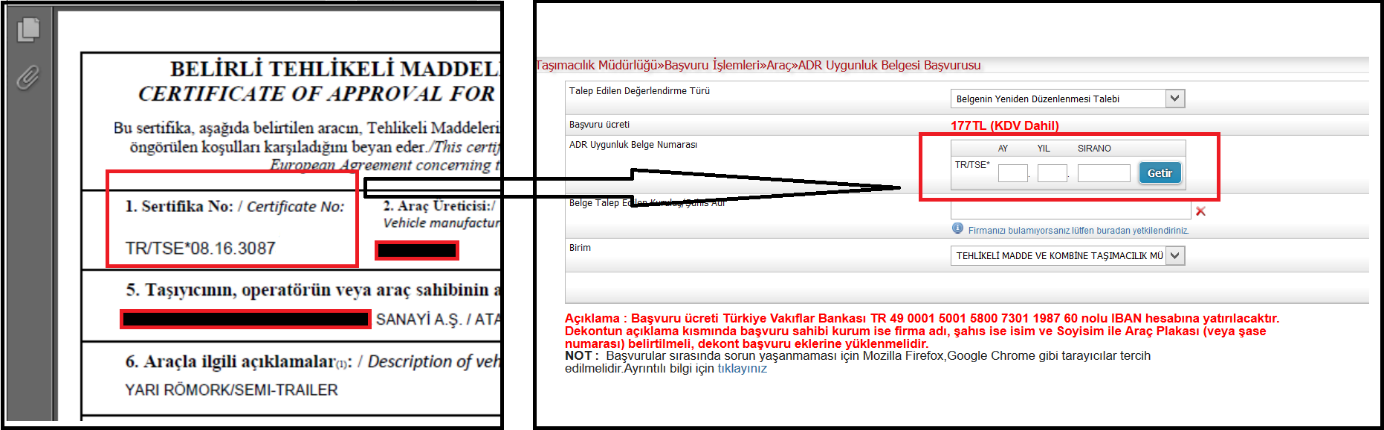 -Eski ADR belgesinin aslı -Yeni Ruhsat fotokopisi -Dekont (Dekontun açıklama kısmında şirket ismi, vergi numarası ve ilgili aracın plakası veya şase numarası olmalıdır.