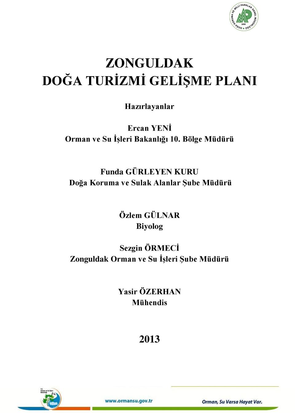 Bölge Müdürü Funda GÜRLEYEN KURU Doğa Koruma ve Sulak Alanlar Şube