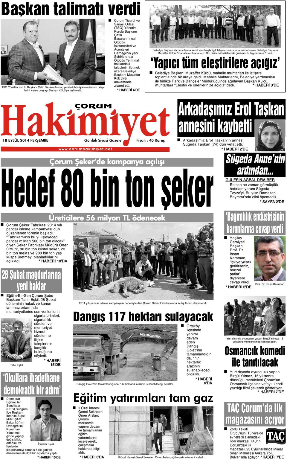 etti. ÇORUM 18 EYLÜL 2014 PERÞEMBE Günlük Siyasi Gazete Fiyatý : 40 Kuruþ 28 Þubat maðdurlarýna yeni haklar Eðitim-Bir-Sen Çorum Þube Baþkaný Tahir Eþkil, 28 Þubat döneminin hukuk ve kanun tanýmaz