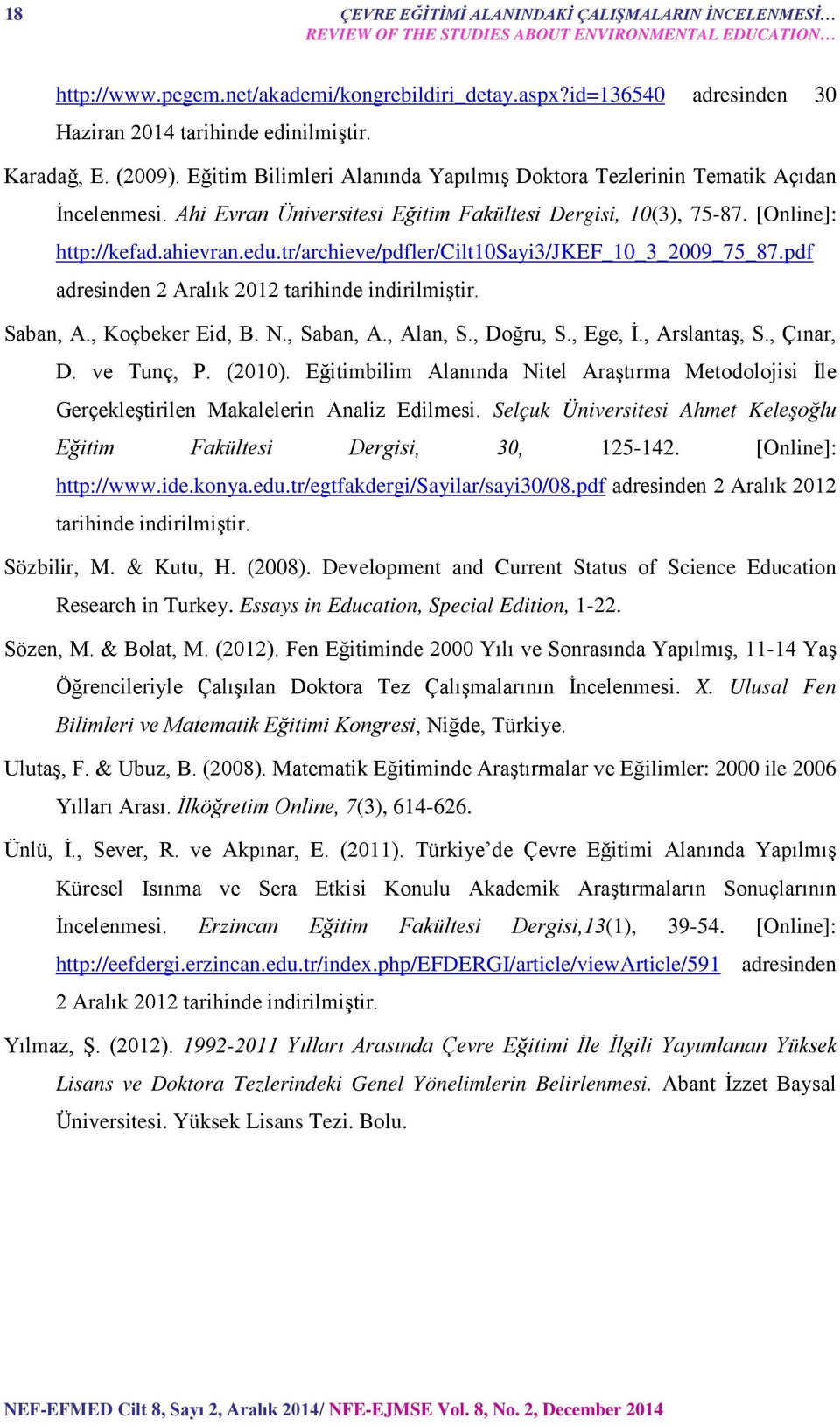 Ahi Evran Üniversitesi Eğitim Fakültesi Dergisi, 10(3), 75-87. [Online]: http://kefad.ahievran.edu.tr/archieve/pdfler/cilt10sayi3/jkef_10_3_2009_75_87.