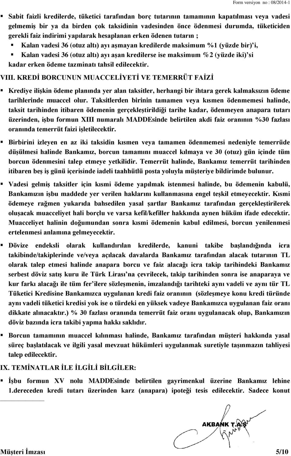 kredilerse ise maksimum %2 (yüzde iki) si kadar erken ödeme tazminatı tahsil edilecektir. VIII.