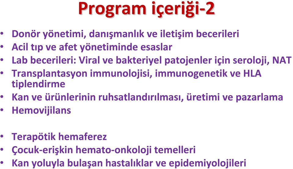 immunogenetik ve HLA tiplendirme Kan ve ürünlerinin ruhsatlandırılması, üretimi ve pazarlama Hemovijilans