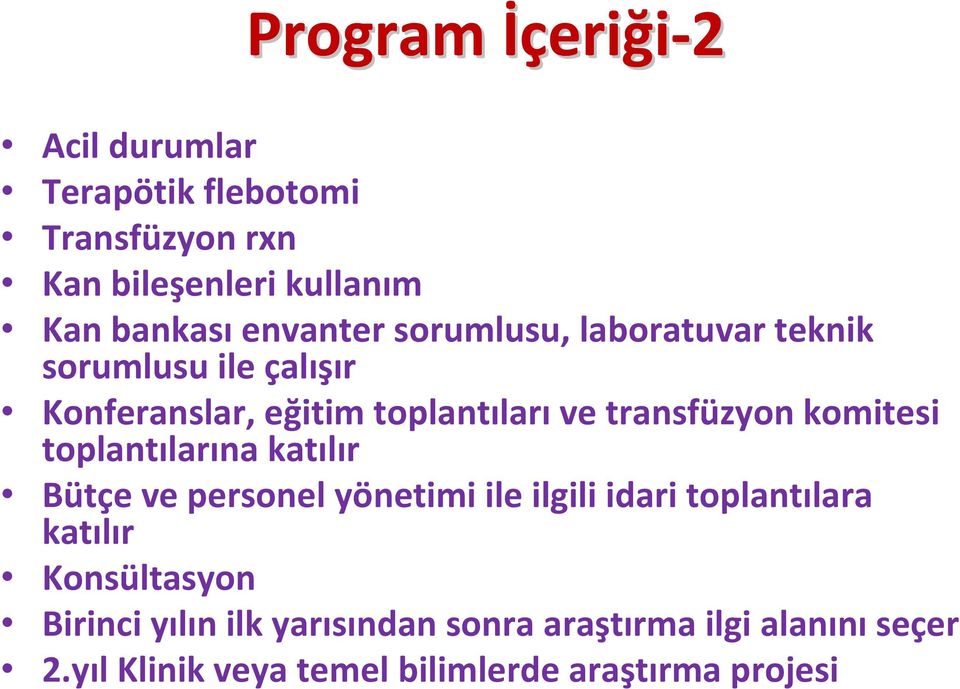 transfüzyon komitesi toplantılarına katılır Bütçe ve personel yönetimi ile ilgili idari toplantılara katılır