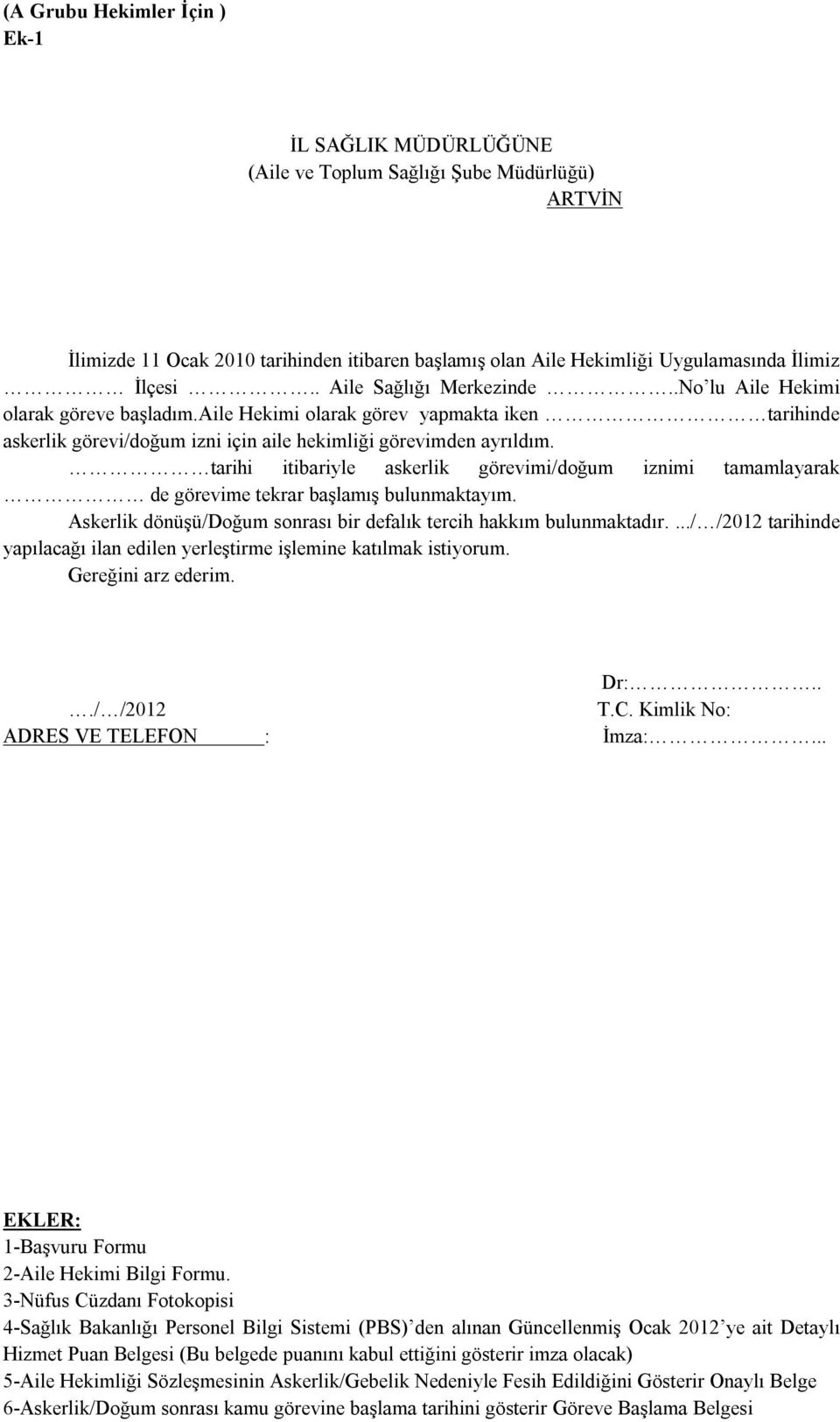 tarihi itibariyle askerlik görevimi/doğum iznimi tamamlayarak de görevime tekrar başlamış bulunmaktayım. Askerlik dönüşü/doğum sonrası bir defalık tercih hakkım bulunmaktadır.