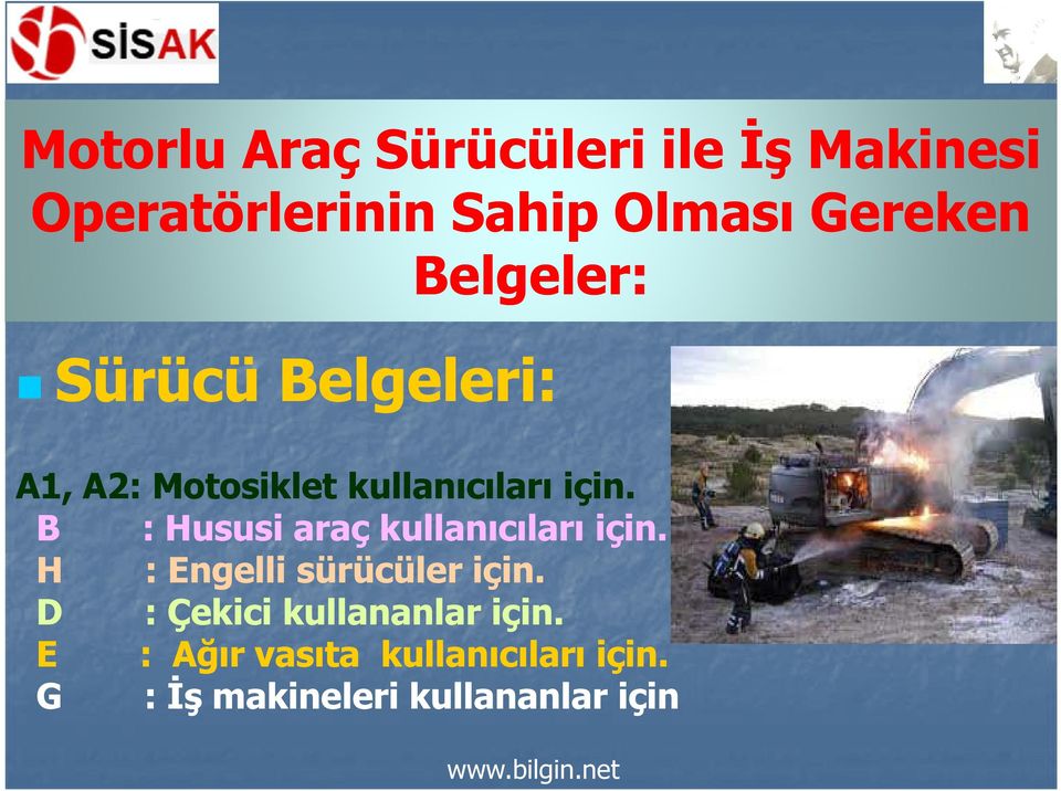 B : Hususi araç kullanıcıları için. H : Engelli sürücüler için.