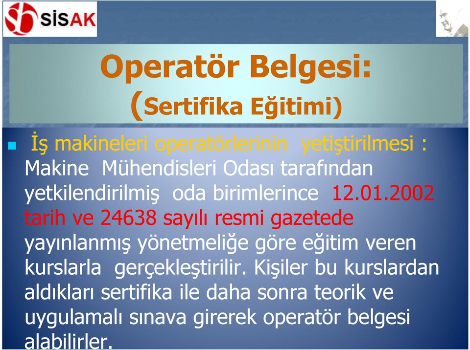 2002 tarih ve 24638 sayılı resmi gazetede yayınlanmış yönetmeliğe göre eğitim veren kurslarla