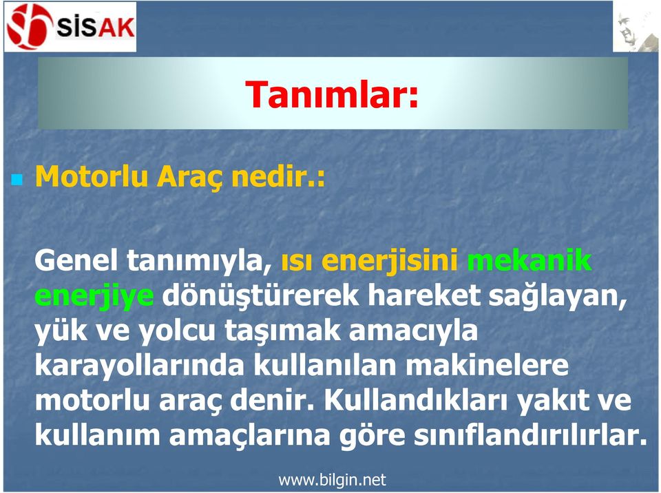 dönüştürerek hareket sağlayan, yük ve yolcu taşımak amacıyla