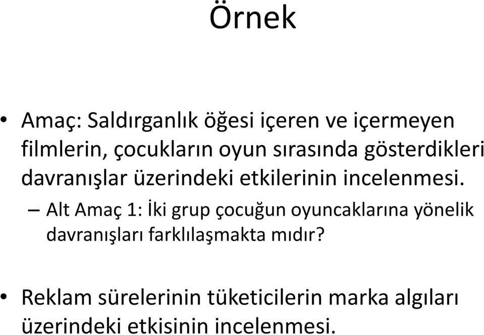 Alt Amaç 1: İki grup çocuğun oyuncaklarına yönelik davranışları farklılaşmakta