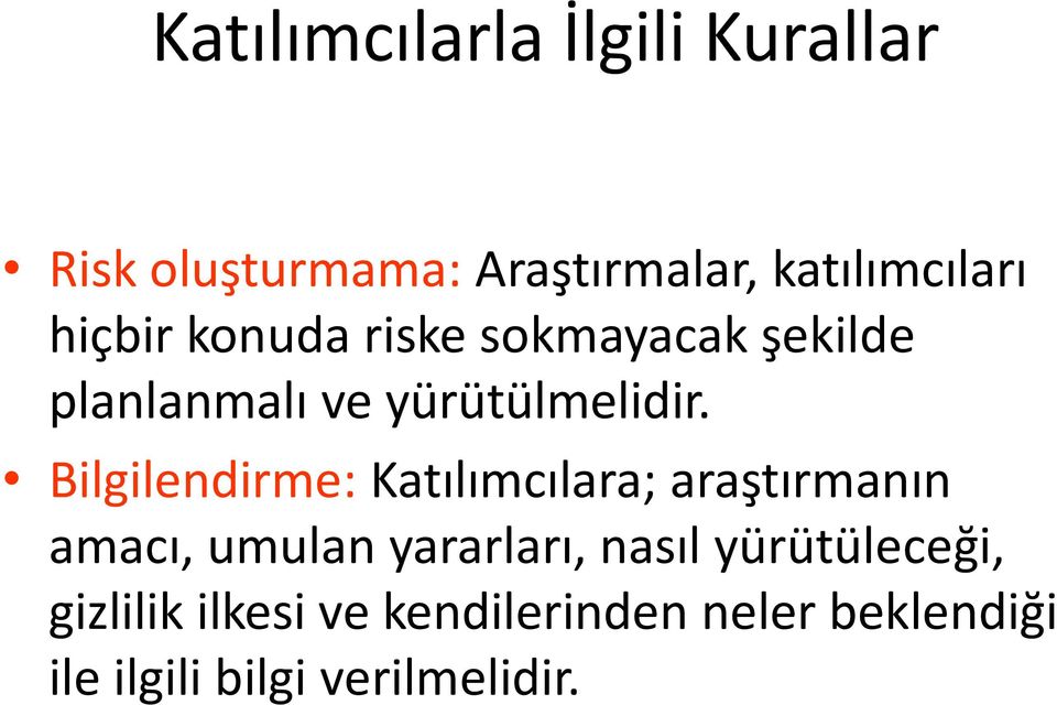 Bilgilendirme: Katılımcılara; araştırmanın amacı, umulan yararları, nasıl