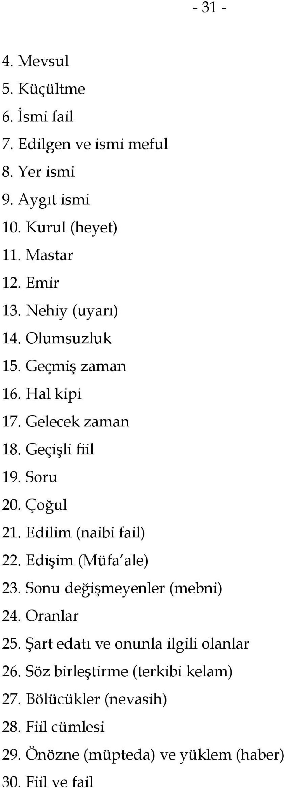 Edilim (naibi fail) 22. Edişim (Müfa ale) 23. Sonu değişmeyenler (mebni) 24. Oranlar 25.