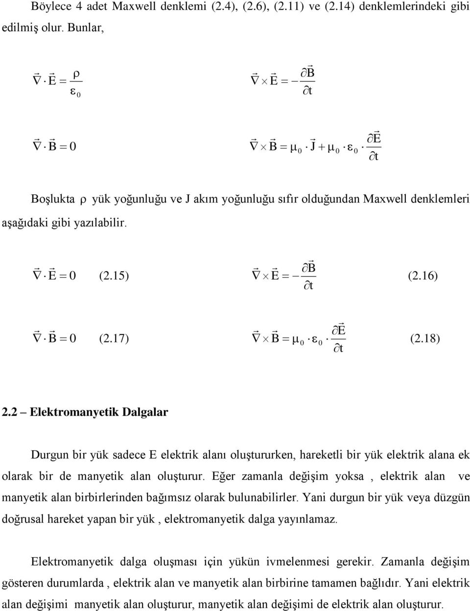 leromae Dalgalar Durgu br ü sadece eler alaı oluşurure hareel br ü eler alaa e olara br de mae ala oluşurur.