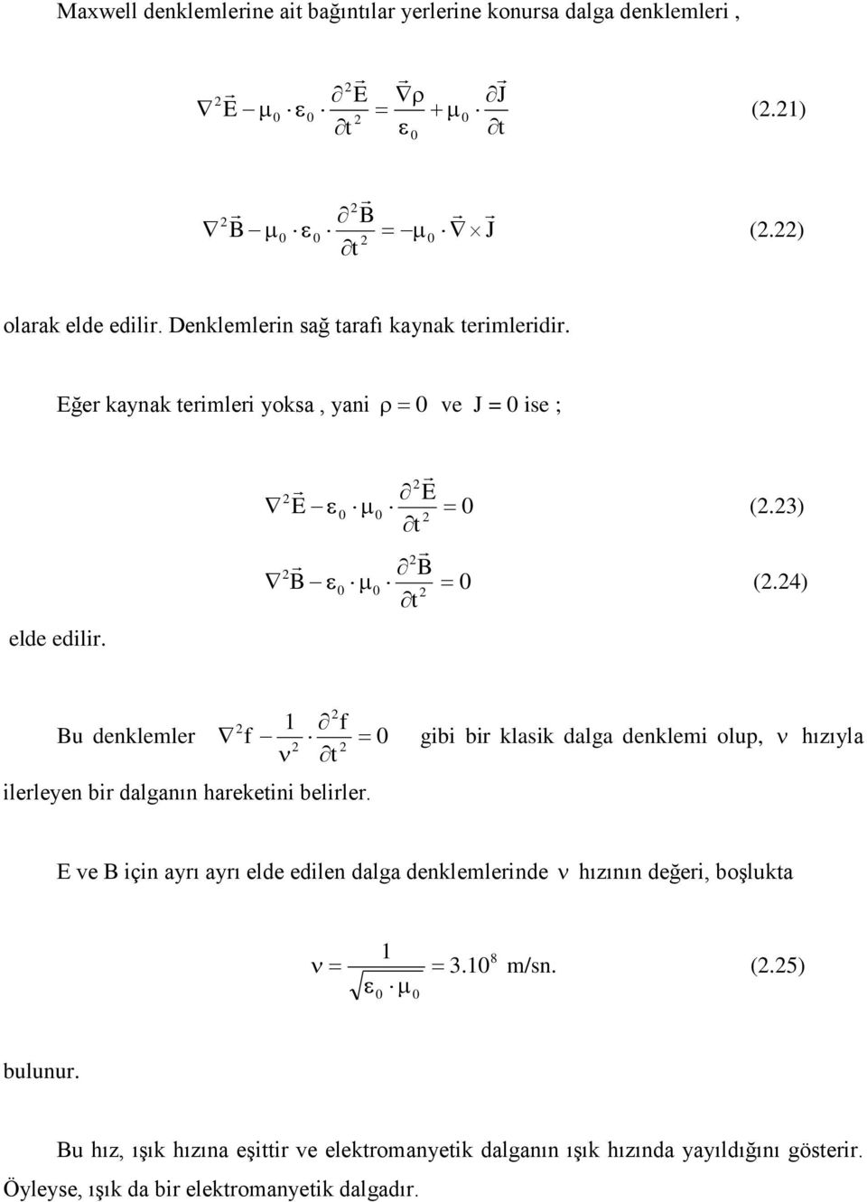 4 f Bu delemler f gb br las dalga delem olup hııla lerlee br dalgaı haree belrler.