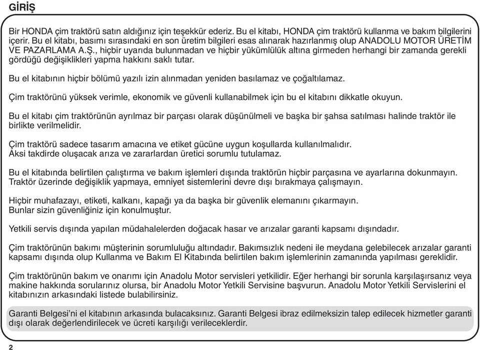 , hiçbir uyarýda bulunmadan ve hiçbir yükümlülük altýna girmeden herhangi bir zamanda gerekli gördüðü deðiþiklikleri yapma hakkýný saklý tutar.