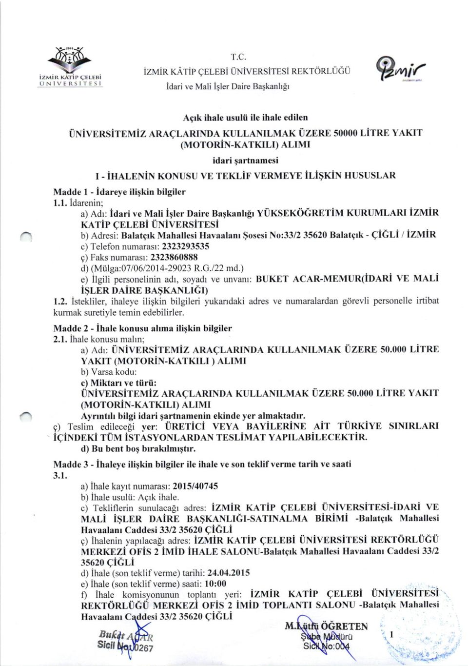 1. idarenin; a) Adr: idari ve Mali iqler Daire Baqkanhgr Yi:IKsEKOGRETiM KURUMLARI izmir KATiP CELEBi i.