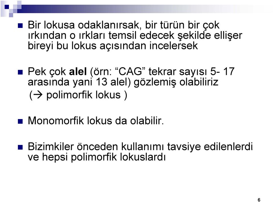 arasında yani 13 alel) gözlemiş olabiliriz ( polimorfik lokus ) Monomorfik lokus da