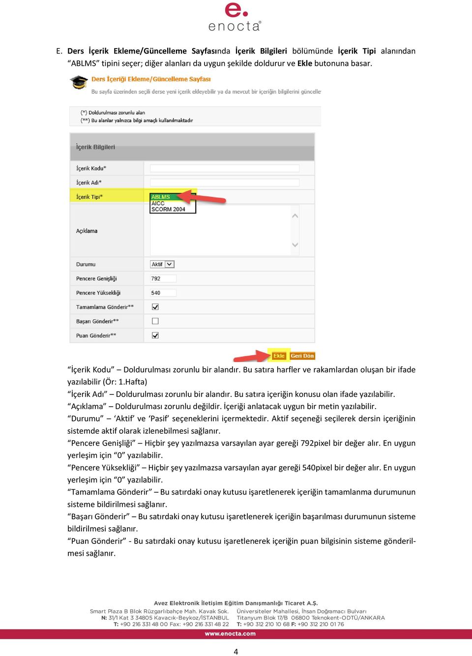 Bu satıra içeriğin konusu olan ifade yazılabilir. Açıklama Doldurulması zorunlu değildir. İçeriği anlatacak uygun bir metin yazılabilir. Durumu Aktif ve Pasif seçeneklerini içermektedir.