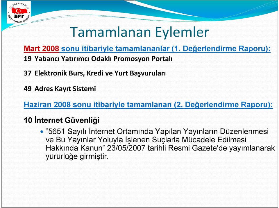 Kayıt Sistemi Haziran 2008 sonu itibariyle tamamlanan (2.