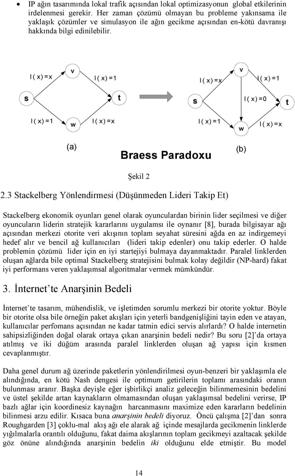 v l( x)=x l( x)= v l( x)=x l( x)= l( x)= l( x)= l( x)=x w l( x)= w l( x)=x (a) Brae Paradoxu (b) Şekil 2 2.