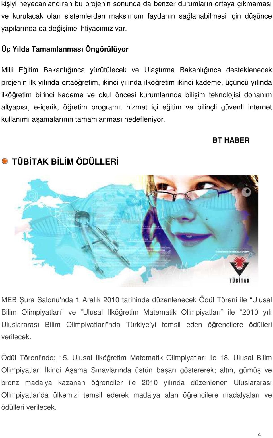 yılında ilköğretim birinci kademe ve okul öncesi kurumlarında bilişim teknolojisi donanım altyapısı, e-içerik, öğretim programı, hizmet içi eğitim ve bilinçli güvenli internet kullanımı aşamalarının