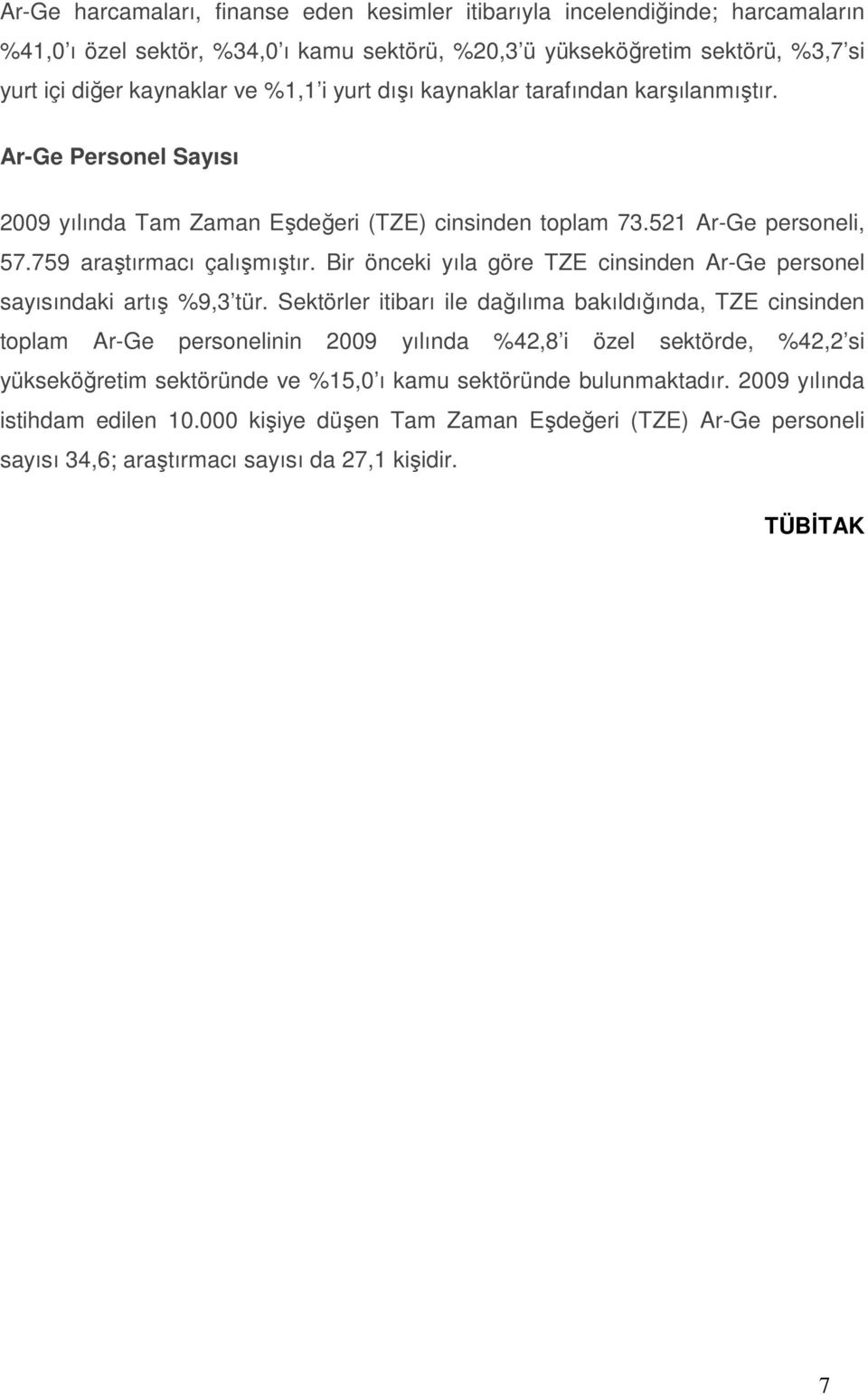 Bir önceki yıla göre TZE cinsinden Ar-Ge personel sayısındaki artış %9,3 tür.