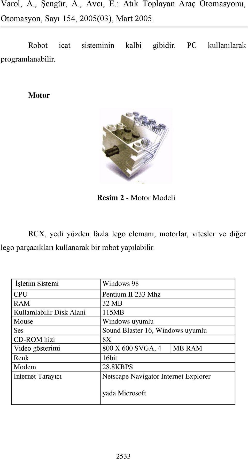 kullanarak bir robot yapılabilir.