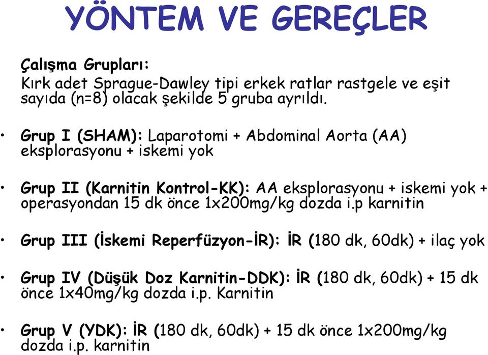 operasyondan 15 dk önce 1x200mg/kg dozda i.